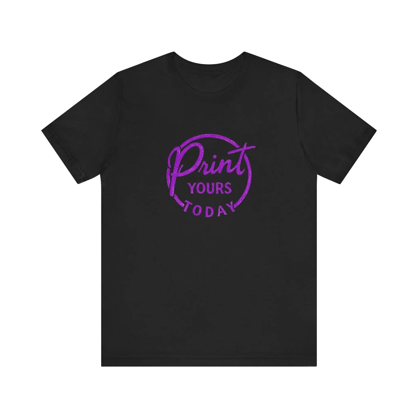 "Print Yours Today" Tee — Graphic Short Sleeve Shirt - Print Yours Today