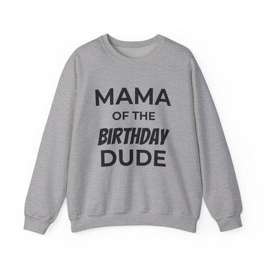 Crewneck Sweatshirt — "Mama of the Birthday Dude" Casual Mom Birthday Shirt