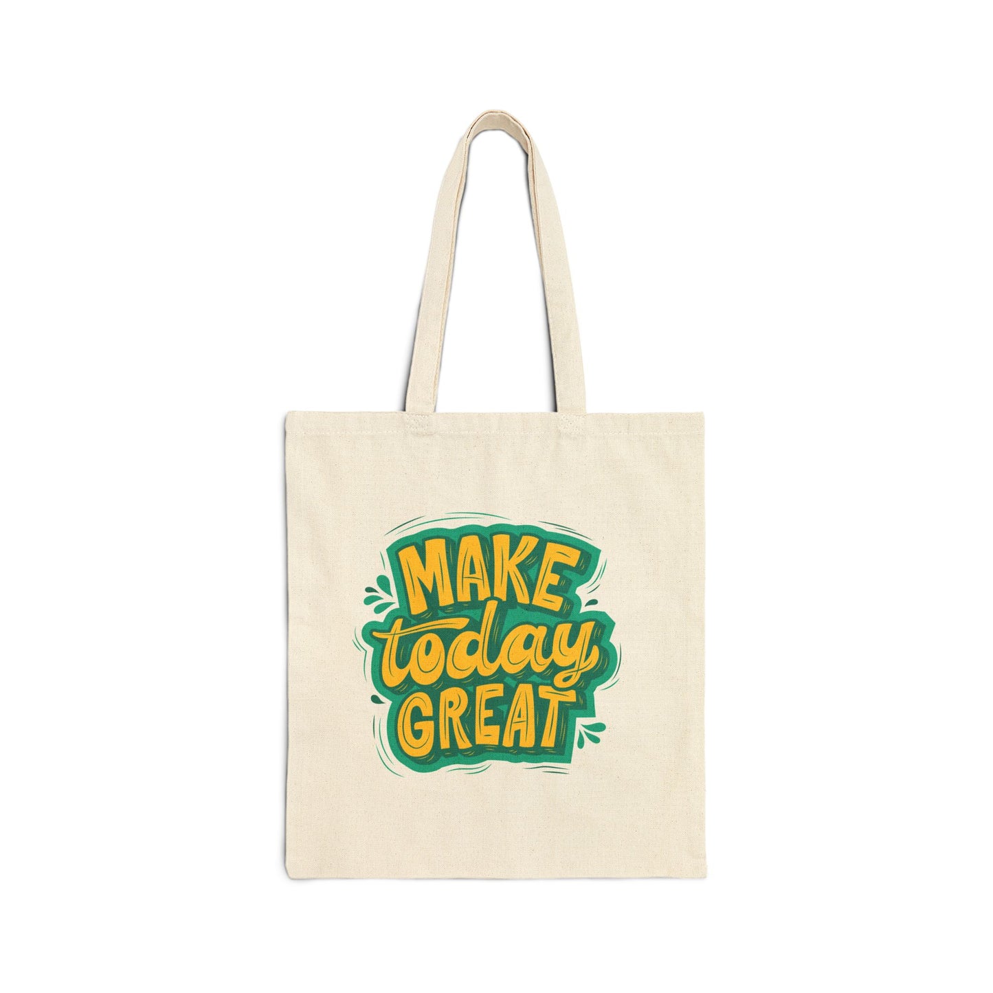 Canvas Tote Bag — "Make Today Great" Motivational Reusable Shopper