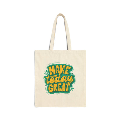 Canvas Tote Bag — "Make Today Great" Motivational Reusable Shopper