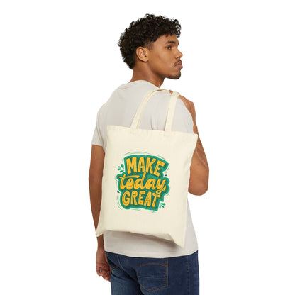 Canvas Tote Bag — "Make Today Great" Motivational Reusable Shopper