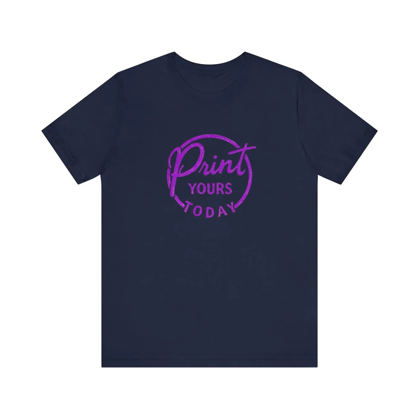 "Print Yours Today" Tee — Graphic Short Sleeve Shirt - Print Yours Today
