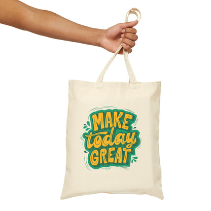 Canvas Tote Bag — "Make Today Great" Motivational Reusable Shopper