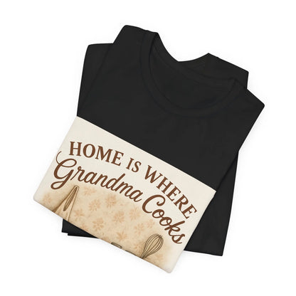 Home Is Where Grandma Cooks T-Shirt — Vintage Kitchen Grandma Cooking Tee - Print Yours Today